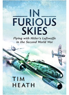 Buy In Furious Skies: Flying with Hitler's Luftwaffe in the Second World War in UAE