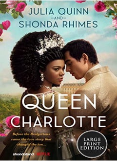 اشتري Queen Charlotte Before The Bridgertons Came The Love Story That Changed The Ton by Quinn, Julia - Rhimes, Shonda Paperback في الامارات