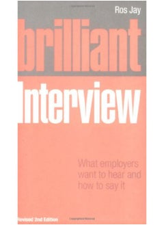 اشتري Brilliant Interview: What Employers Want to Hear and How to Say it في مصر