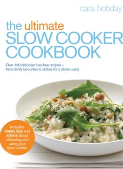 Buy The Ultimate Slow Cooker Cookbook : Over 100 delicious, fuss-free recipes - from family favourites to dishes for a dinner party in Saudi Arabia