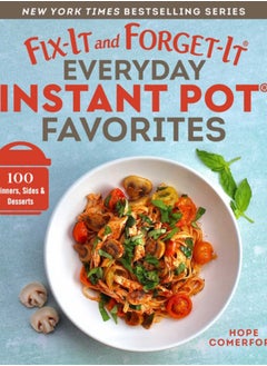 اشتري Fix-It and Forget-It Everyday Instant Pot Favorites : 100 Dinners, Sides & Desserts في الامارات