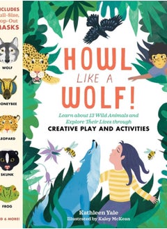 Buy Howl like a Wolf! : Learn about 13 Wild Animals and Explore Their Lives through Creative Play and Activities in UAE