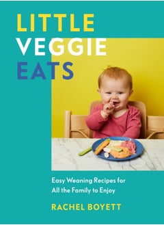 اشتري Little Veggie Eats : Easy Weaning Recipes for All the Family to Enjoy في الامارات