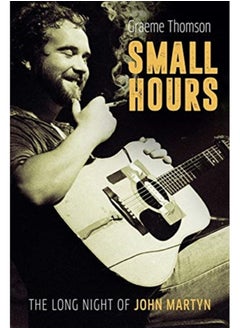 Buy Small Hours: The Long Night of John Martyn in UAE