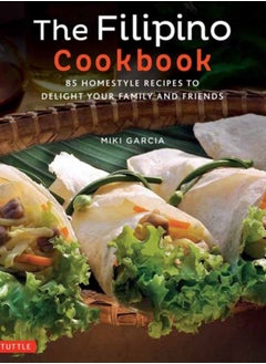 Buy The Filipino Cookbook : 85 Homestyle Recipes to Delight Your Family and Friends in Saudi Arabia