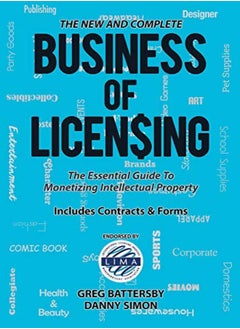 اشتري The New And Complete Business Of Licensing The Essential Guide To Monetizing Intellectual Property by Battersby, Greg - Simon, Danny Paperback في الامارات