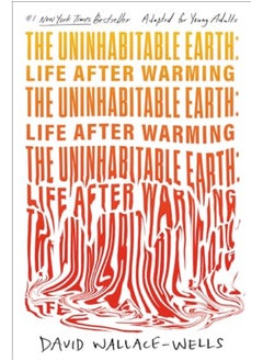 اشتري The Uninhabitable Earth Adapted For Young Adults Life After Warming By Wallace-Wells, David Hardcover في الامارات