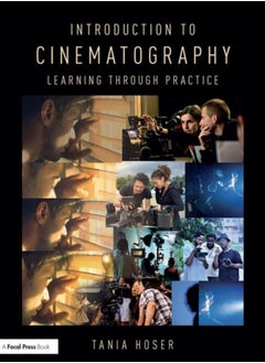 اشتري Introduction to Cinematography : Learning Through Practice في السعودية