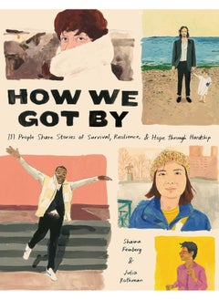 اشتري How We Got by: 111 People Share Stories of Survival, Resilience, في الامارات