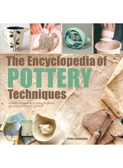 Buy The Encyclopedia of Pottery Techniques: A Unique Visual Directory of Pottery Techniques, with Guidance on How to Use Them in UAE