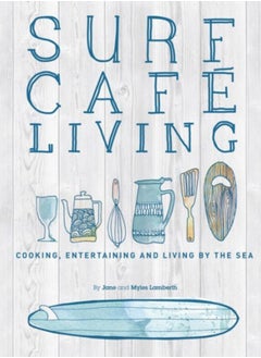 Buy Surf Cafe Living : Cooking, Entertaining and Living by the Sea in UAE