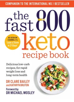 Buy The Fast 800 Keto Recipe Book : Delicious low-carb recipes, for rapid weight loss and long-term health: The Sunday Times Bestseller in Saudi Arabia