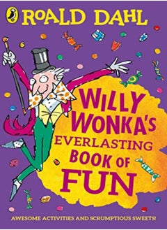 Buy Willy Wonkas Everlasting Book Of Fun in UAE