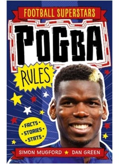 Buy Pogba Rules By Mugford, Simon - Green, Dan - Football Superstars Paperback in UAE