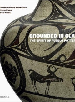 Buy Grounded in Clay : The Spirit of Pueblo Pottery in Saudi Arabia