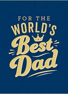 Buy For The Worlds Best Dad The Perfect Gift To Give To Your Father by Summersdale Hardcover in UAE