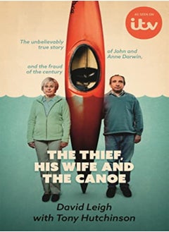 اشتري The Thief His Wife And The Canoe The True Story Of Anne Darwin And Canoe Man John في الامارات