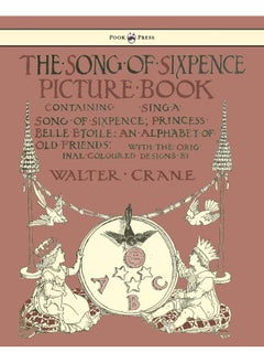 اشتري The Song Of Sixpence Picture Book - Containing Sing A Song Of Sixpence, Princess Belle Etoile, An Alphabet Of Old Friends في الامارات