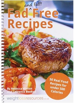 Buy Fad Free Recipes - 50 Real Food Recipes for Under 500 Calories in Saudi Arabia