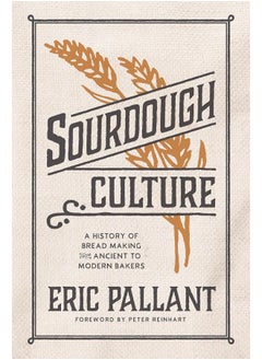 Buy Sourdough Culture: A History of Bread Making from Ancient to Modern B in UAE