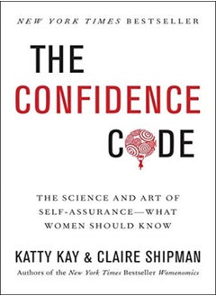 اشتري The Confidence Code The Science And Art Of Selfassurancewhat Women Should Know by Kay Katty Paperback في الامارات