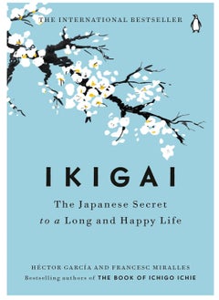 اشتري Ikigai The Japanese Secret To A Long And Happy Life Paperback English by Hector Garcia - 15-05-2018 في الامارات