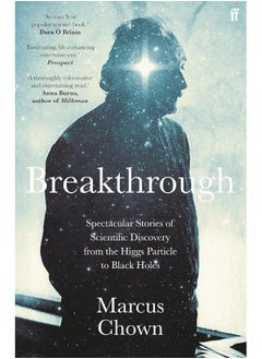 اشتري Breakthrough: Spectacular stories of scientific discovery from the Higgs particle to black holes في الامارات