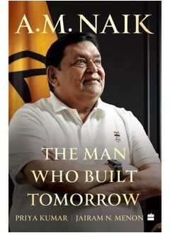 اشتري A.M. Naik: The Man Who Built Tomorrow في الامارات