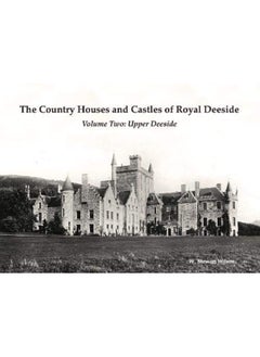 اشتري The Country Houses and Castles of Royal Deeside: Volume Two: Upper Deeside في الامارات