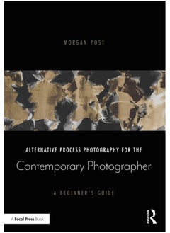 اشتري Alternative Process Photography for the Contemporary Photographer : A Beginner's Guide في السعودية