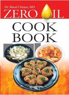 Buy Zero Oil Cook Book by Chhajer, Bimal Paperback in UAE