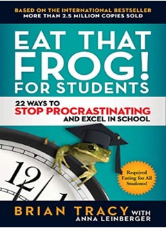 Buy Eat That Frog For Students 22 Ways To Stop Procrastinating And Excel In School by Brian, Tracy Paperback in UAE