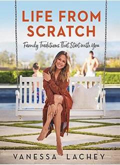 اشتري Life From Scratch Family Traditions That Start With You by Lachey, Vanessa - Gachman, Dina Hardcover في الامارات