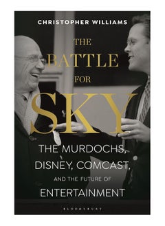 اشتري The Battle For Sky The Murdochs Disney Comcast And The Future Of Entertainment Paperback في الامارات