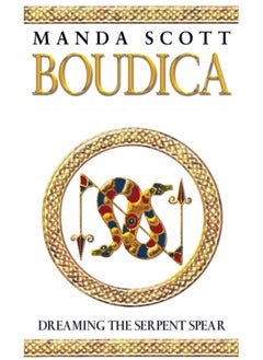 Buy Boudica:Dreaming The Serpent Spear : (Boudica 4):  An arresting and spell-binding historical epic which brings Iron-Age Britain to life in Saudi Arabia