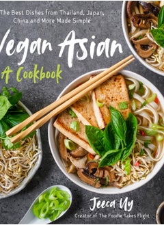 Buy Vegan Asian: A Cookbook : The Best Dishes from Thailand, Japan, China and More Made Simple in Saudi Arabia