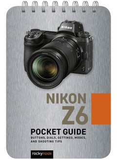 Buy Nikon Z6: Pocket Guide: Buttons, Dials, Settings, Modes, and Shooting Tips in UAE