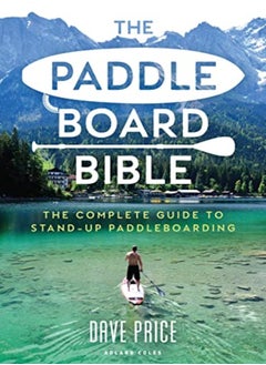 اشتري The Paddleboard Bible: The complete guide to stand-up paddleboarding في الامارات