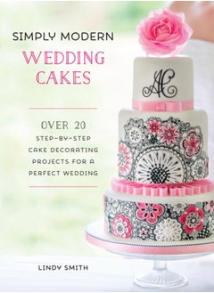 Buy Simply Modern Wedding Cakes : Over 20 Contemporary Designs for Remarkable Yet Achievable Wedding Cakes in Saudi Arabia