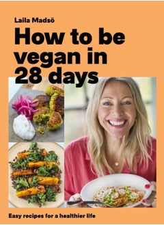 اشتري How to Be Vegan in 28 Days : Easy recipes for a healthier life في الامارات