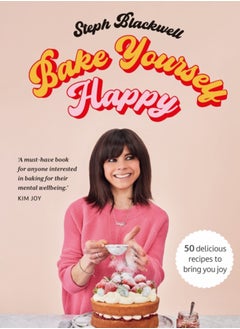 Buy Bake Yourself Happy : 50 recipes to bring you joy in Saudi Arabia