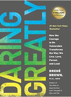 Buy Daring Greatly How The Courage To Be Vulnerable Transforms The Way We Live Love Parent And Lead by Brown, Brene Hardcover in UAE