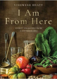 Buy I Am From Here : Stories and Recipes from a Southern Chef in Saudi Arabia