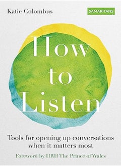 Buy How To Listen Tools For Opening Up Conversations When It Matters Most by Colombus, Katie - Samaritans - The Samaritan Enterprises Limited Paperback in UAE