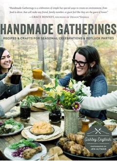 Buy Handmade Gatherings : Recipes and Crafts for Seasonal Celebrations and Potluck Parties in UAE