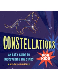 اشتري Constellations for Kids: An Easy Guide to Discovering the Stars في الامارات