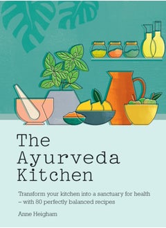 اشتري The Ayurveda Kitchen : Transform your kitchen into a sanctuary for health - with 80 perfectly balanced recipes في الامارات