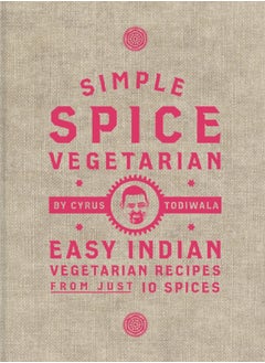 Buy Simple Spice Vegetarian : Easy Indian vegetarian recipes from just 10 spices in UAE