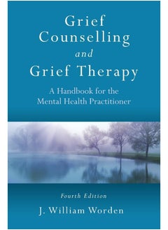 اشتري Routledge Grief Counselling and Grief Therapy: A Handbook for the Mental Health Practitioner, Fourth Edition في الامارات