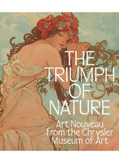 اشتري The Triumph of Nature: Art Nouveau from the Chrysler Museum of Art في الامارات